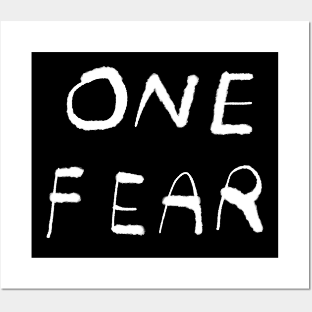 One Fear (white on black) Wall Art by bransonreese